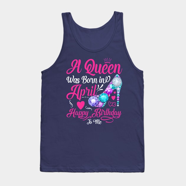 A Queen Was Born In April-Happy Birthday Tank Top by Creative Town